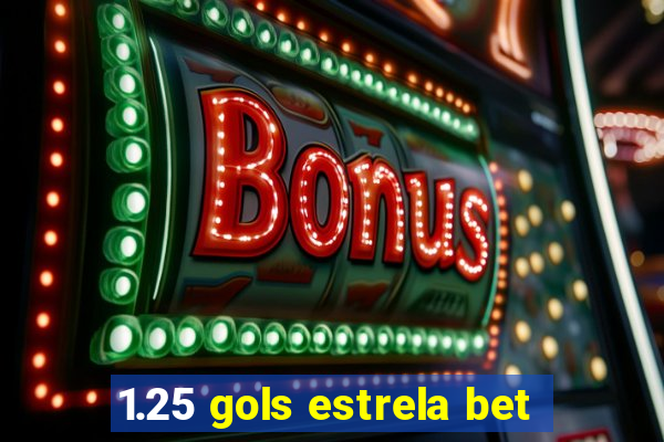 1.25 gols estrela bet